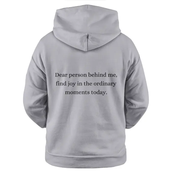 Dear Person Behind Me Find Joy In the Ordinary Moments Today Light Hoodie