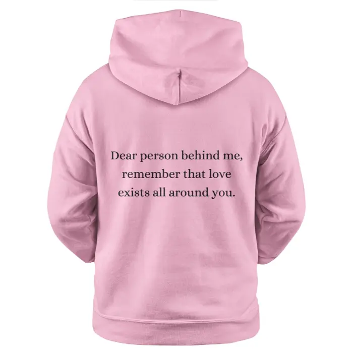 Dear Person Behind Me Remember That Love Exists All Around You Light Hoodie